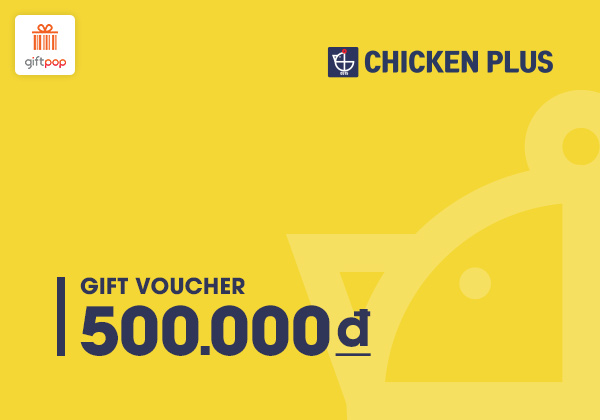 Phiếu quà tặng Chicken Plus 500k
